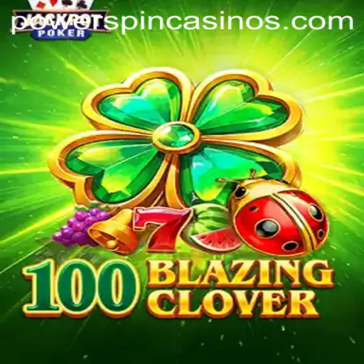 Discover the Thrilling World of 100BlazingClover and POWERSPIN