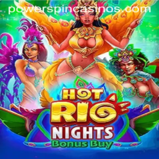 Unveiling HotRioNightsBonusBuy: An Exciting Slot Adventure with POWERSPIN