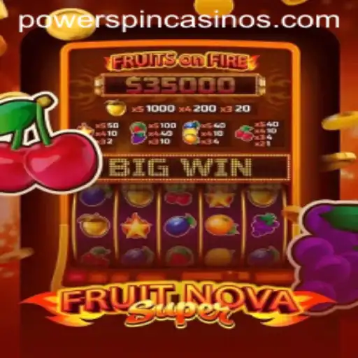 Explore the Thrills of FruitNovaSuper: Unleashing the POWERSPIN