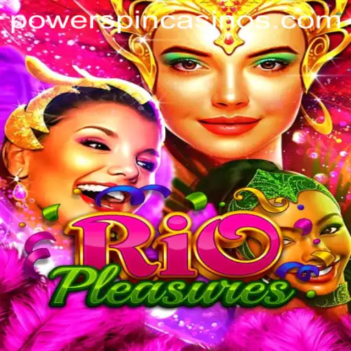 Experience the Thrill of RioPleasures with POWERSPIN